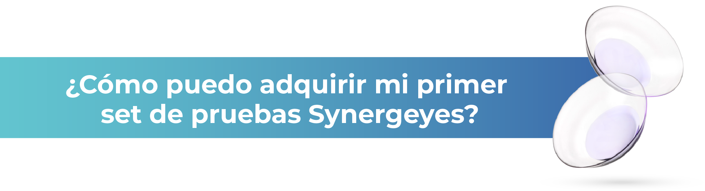 ¿Cómo puedo adquirir mi primer set de prueba Synergeyes?