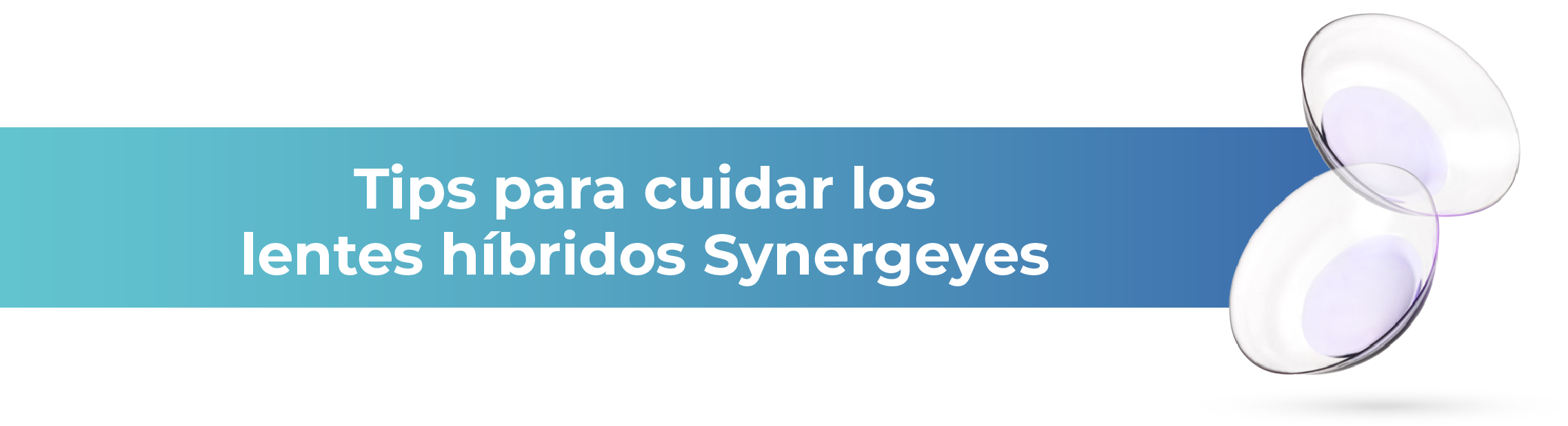 Tips para alargar la vida útil de los lentes híbridos Synergeyes